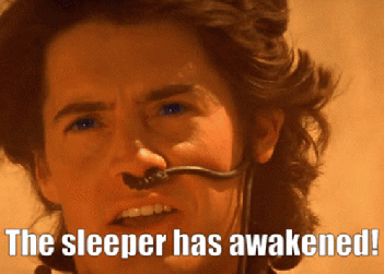 Paul Atreides from the movie Dune proclaiming, "The Sleeper has awakened!"
